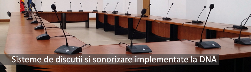 Sisteme de discutii si sonorizare implementate la DNA Sisteme de discutii si sonorizare implementate la DNA